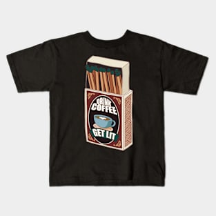 Drink Coffee Get Lit Vintage Matchbox Kids T-Shirt